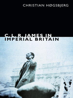 cover image of C. L. R. James in Imperial Britain